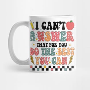 I Can't Answer That For You, State Testing, Rock The Test, Staar Test, Test Day, Test Squad Mug